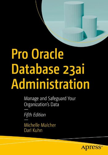 Pro Oracle Database 23ai Administration: Manage and Safeguard Your Organization’s Data