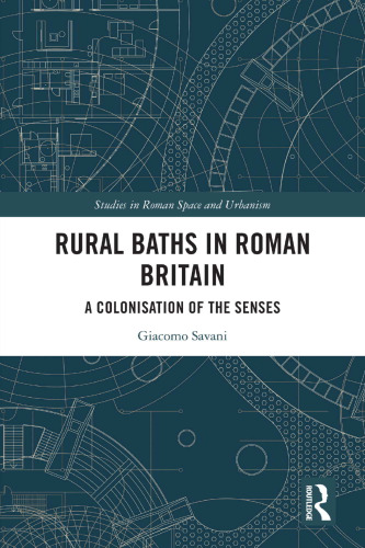 Rural Baths in Roman Britain : A Colonisation of the Senses