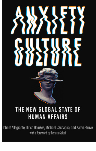 Anxiety Culture: The New Global State of Human Affairs