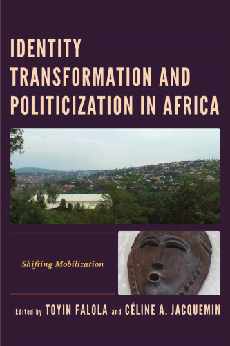 Identity Transformation and Politicization in Africa: Shifting Mobilization