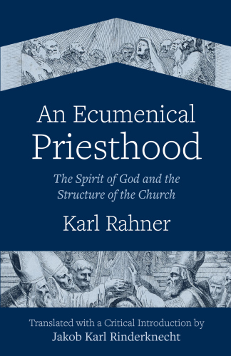 An Ecumenical Priesthood : The Spirit of God and the Structure of the Church