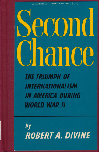 Second Chance The Triumph of Internationalism in America During World War II