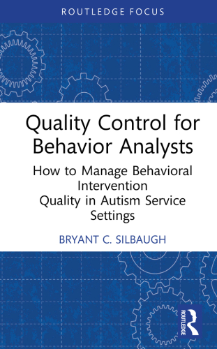 Quality Control for Behavior Analysts: How to Manage Behavioral Intervention Quality in Autism Service Settings