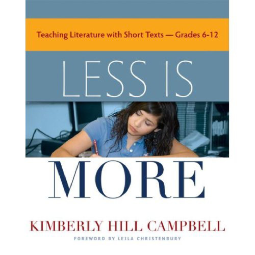 Less is More: Teaching Literature With Short Texts, Grades 6-12