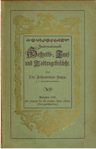 Völkerbrauch bi Hochzeit, Geburt und Tod : Beweis für die Einheit des Menschen-Geschlechts und die Urheimat Asien