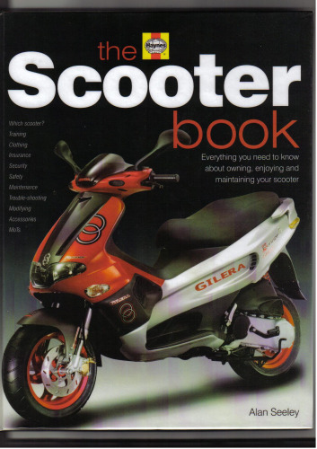 The Scooter Book: Everything you need to know about owning, enjoying and maintaining your scooter