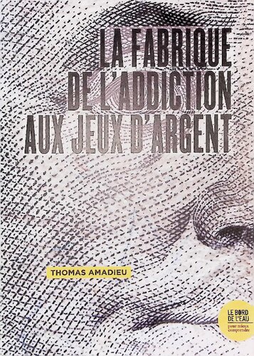 La fabrique de l'addiction aux jeux d'argent