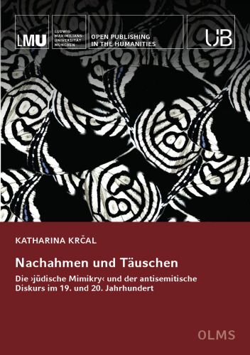 Nachahmen und Täuschen : Die ›jüdische Mimikry‹ und der antisemitische Diskurs im 19. und 20. Jahrhundert