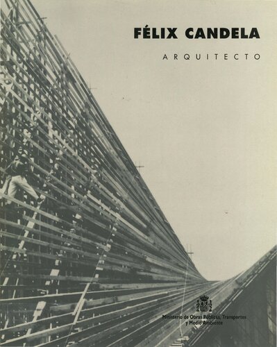 Félix Candela: arquitecto : depósito Elevado del Canal de Isabel II, Madrid, 11 mayo-24 junio de 1994
