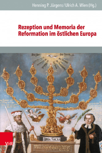 Rezeption und Memoria der Reformation im östlichen Europa