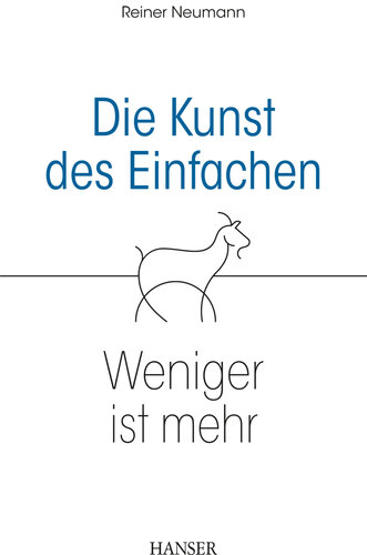 Die Kunst des Einfachen : Weniger ist mehr