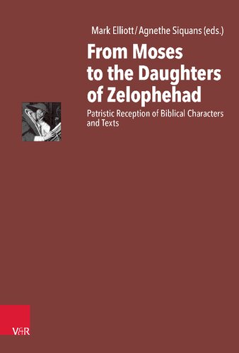 From Moses to the Daughters of Zelophehad: Patristic Reception of Biblical Characters and Texts