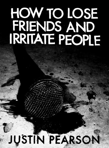 How to Lose Friends and Irritate People