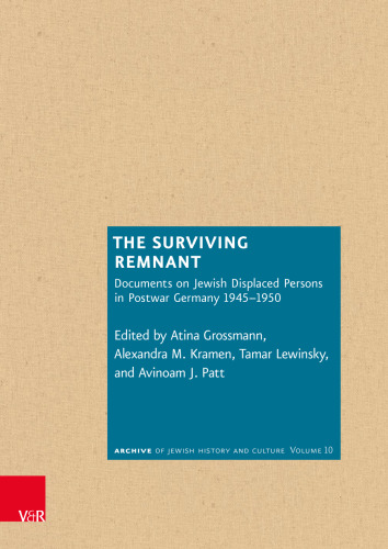 The Surviving Remnant: Documents on Jewish Displaced Persons in Postwar Germany 1945–1950