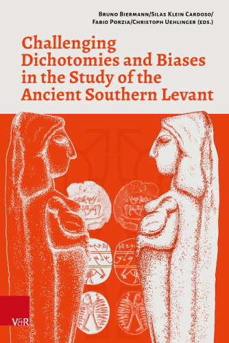 Challenging Dichotomies and Biases in the Study of the Ancient Southern Levant