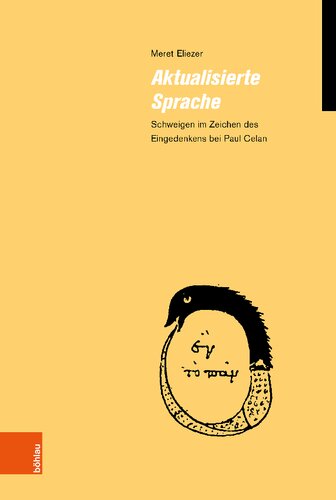 Aktualisierte Sprache : Schweigen im Zeichen des Eingedenkens bei Paul Celan