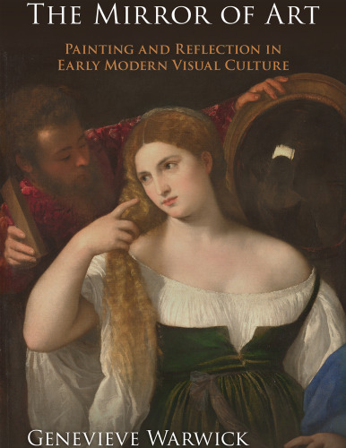 The Mirror of Art: Painting and Reflection in Early Modern Visual Culture