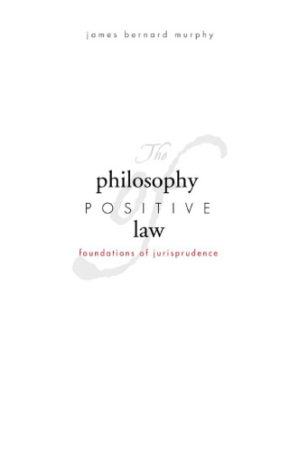 The Philosophy of Positive Law: Foundations of Jurisprudence