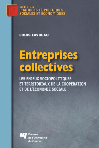 Entreprises collectives : Les enjeux sociopolitiques et territoriaux de la cooperation et de l'economie sociale