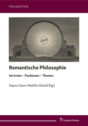 Romantische Philosophie : Vertreter – Positionen – Themen