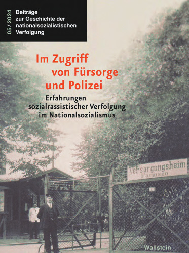 Im Zugriff von Fürsorge und Polizei : Erfahrungen sozialrassistischer Verfolgung im Nationalsozialismus