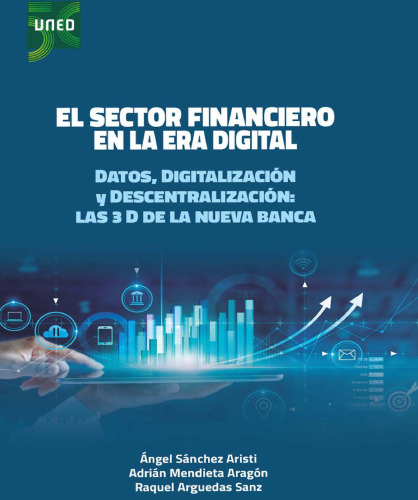 El Sector Financiero en la era digital. Datos, digitalización y descentralización las 3D de la nueva banca