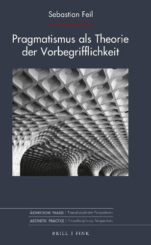Pragmatismus als Theorie der Vorbegrifflichkeit
