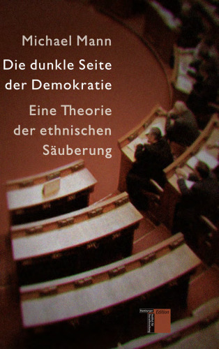 Die dunkle Seite der Demokratie: Eine Theorie der ethnischen Säuberung