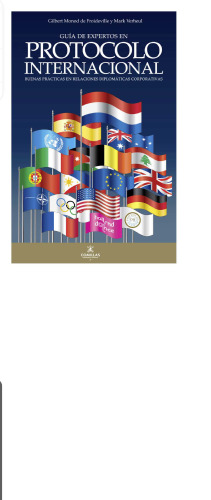 Guía de expertos en protocolo internacional Buenas prácticas en relaciones diplomáticas y corporativas
