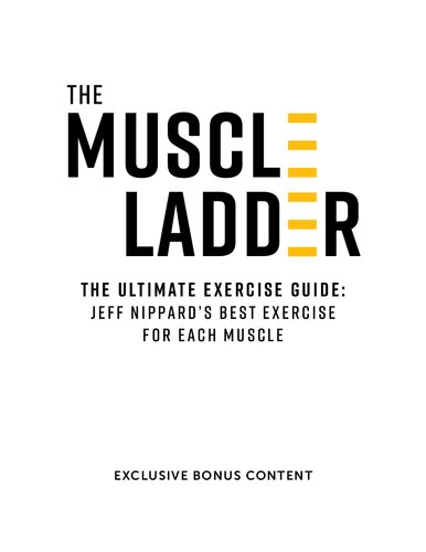The Ultimate Exercise Guide: Jeff Nippard's Best Exercise for Each Muscle (The Muscle Ladder Book Preorder Bonus)