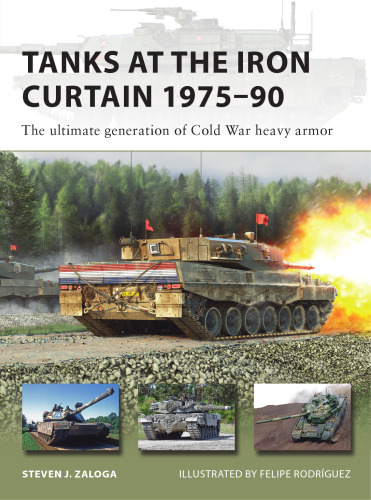 Tanks at the Iron Curtain 1975–90: The ultimate generation of Cold War heavy armor