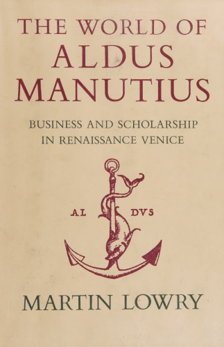 The World of Aldus Manutius: Business and Scholarship in Renaissance Venice