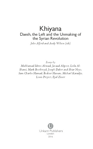 Khiyana: Daesh, the Left and the Unmaking of the Syrian Revolution