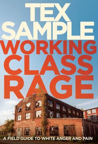 Working Class Rage: A Field Guide to White Anger and Pain