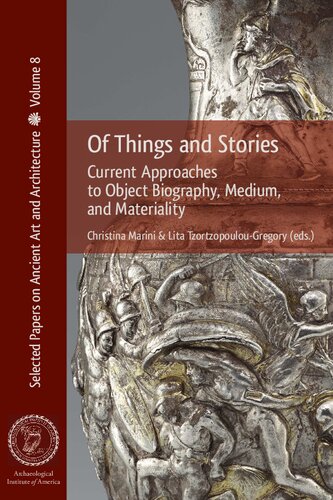 Of Things and Stories : Current Approaches to Object Biography, Medium, and Materiality