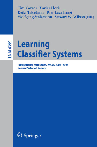Learning Classifier Systems: International Workshops, IWLCS 2003-2005, Revised Selected Papers