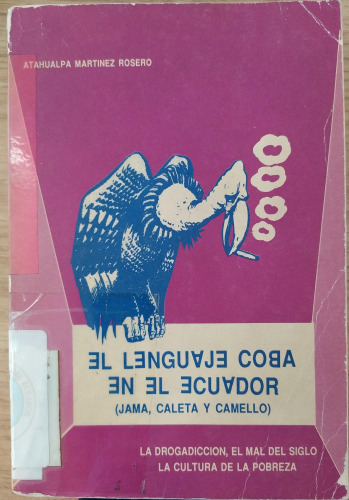 El lenguaje Coba en el Ecuador : Jama, Caleta y Camello : el mal del siglo, la drogadicción : la cultura de la pobreza