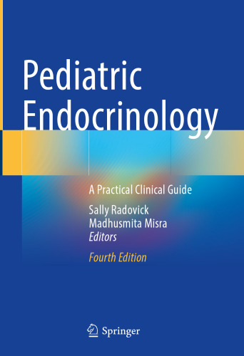 Pediatric Endocrinology - A Practical Clinical Guide, 4e (Dec 27, 2024)_(3031662954)_(Springer).pdf
