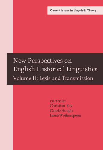 New Perspectives on English Historical Linguistics: Selected papers from 12 ICEHL, Glasgow, 21–26 August 2002. Volume II: Lexis and Transmission