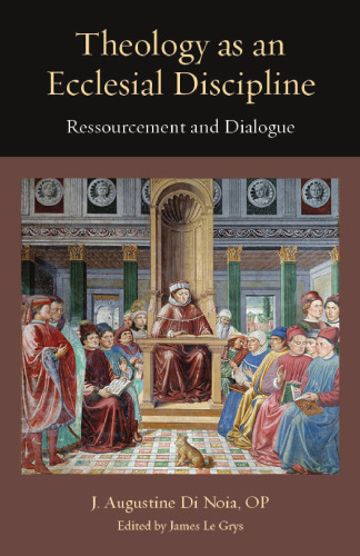 Theology As an Ecclesial Discipline : Ressourcement and Dialogue