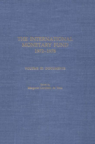 The International Monetary Fund, 1972-1978: Cooperation on Trial, Volume III: Documents