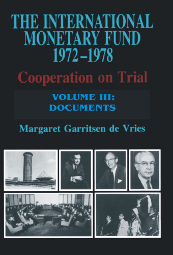The International Monetary Fund, 1972-1978: Cooperation on Trial. Volume III: Documents