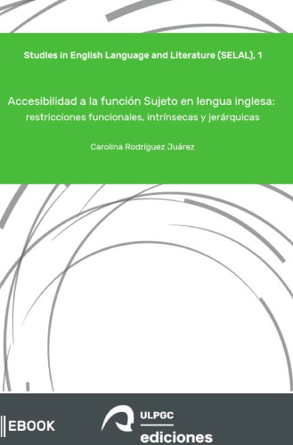 Accesibilidad a la función Sujeto en lengua inglesa: restricciones funcionales, intrínsecas y jerárquicas