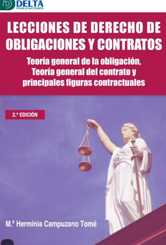 Lecciones de Derecho de obligaciones y contratos Teoría general de la obligación, teoría general del contrato y principales figuras contractuales