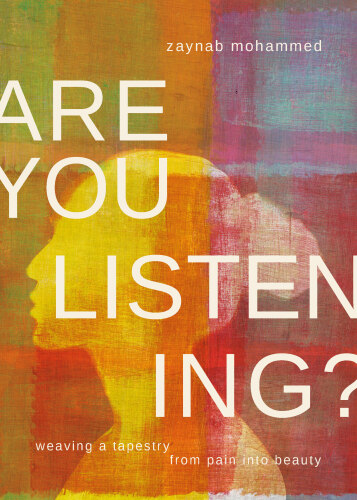 Are You Listening? : Weaving a Tapestry from Pain Into Beauty