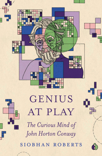 Genius at Play : The Curious Mind of John Horton Conway