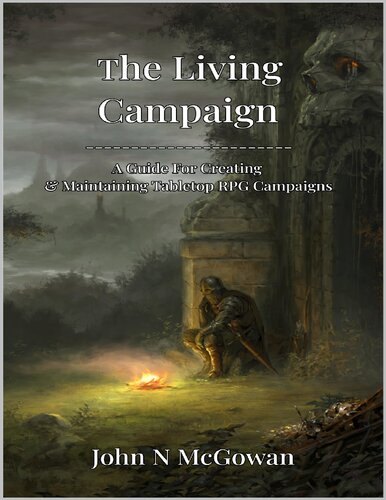 The Living Campaign: A guide to Creating & Maintaining Tabletop RPG Campaigns