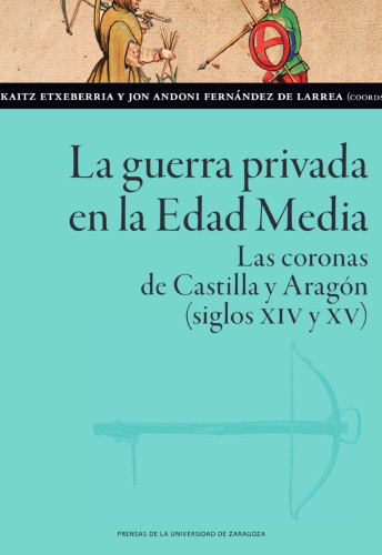 La guerra privada en la Edad Media. Las coronas de Castilla y Aragón (siglos XIV y XV)