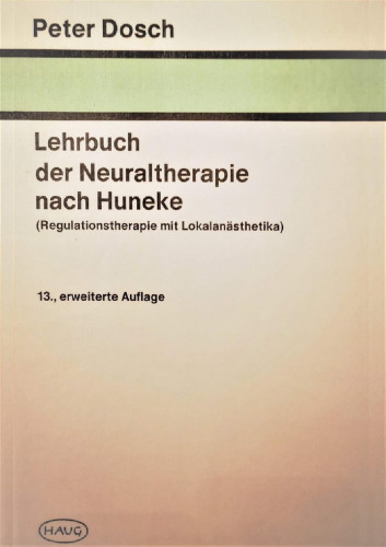 Lehrbuch der Neuraltherapie nach Huneke (Regulationstherapie mit Lokalanästhetika)