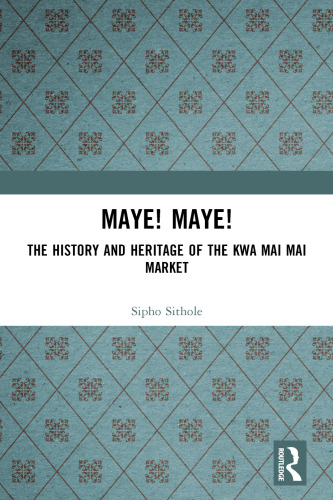 Maye! Maye! The History and Heritage of the Kwa Mai Mai Market